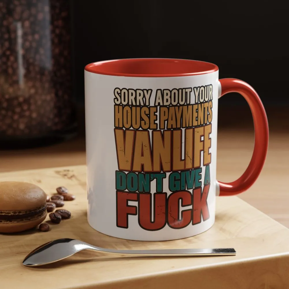 Accent Coffee Mug (11, 15oz) — "Sorry About Your House Payments" Design F**K-Line