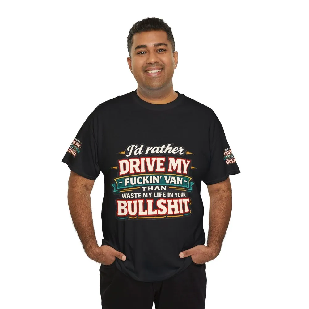 Unisex Heavy Cotton Tee — "I´d Rather Drive My Fucking Van" Design F**K-Line