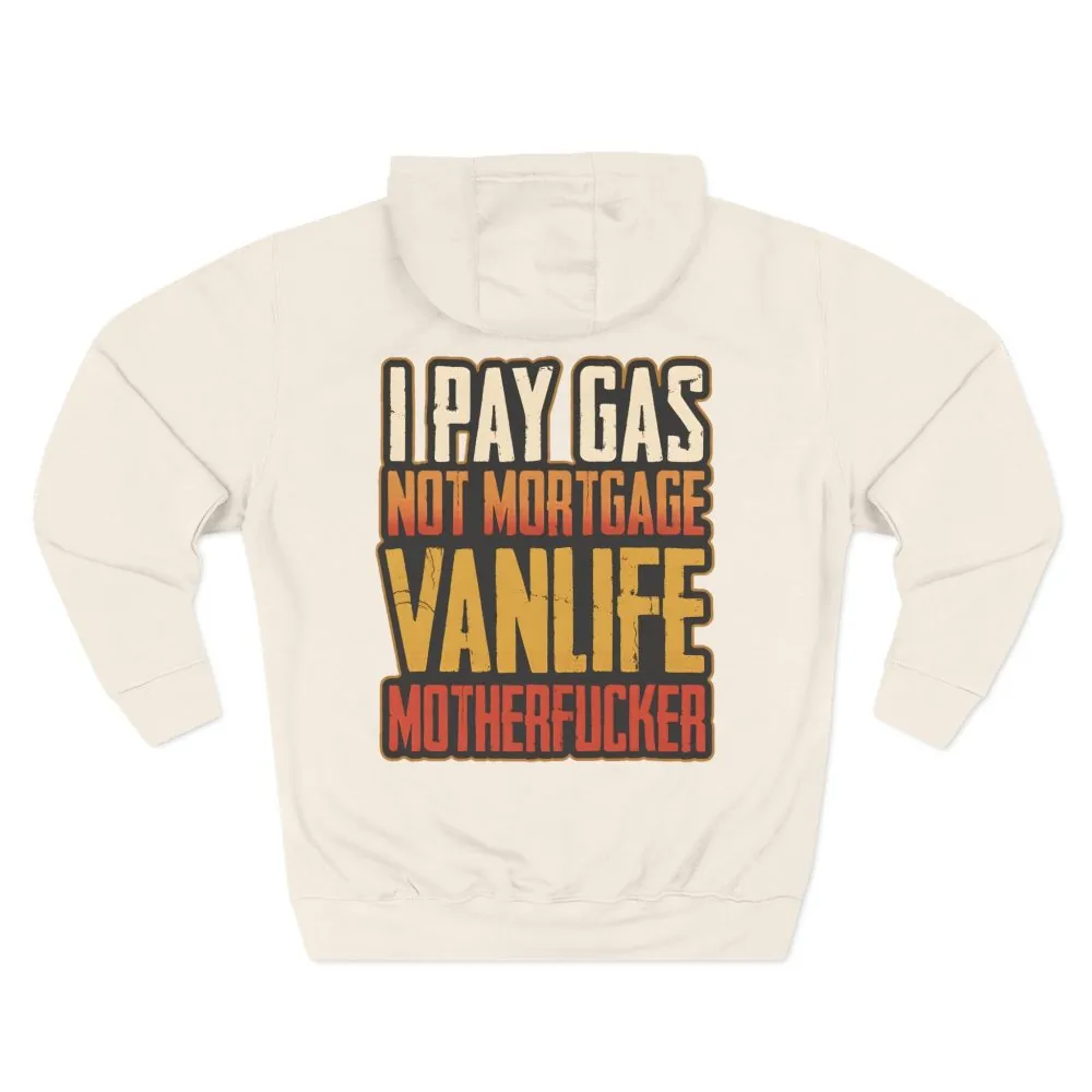 Three-Panel Fleece Hoodie - "I Pay Gas Not Mortgage" Design F**K-Line