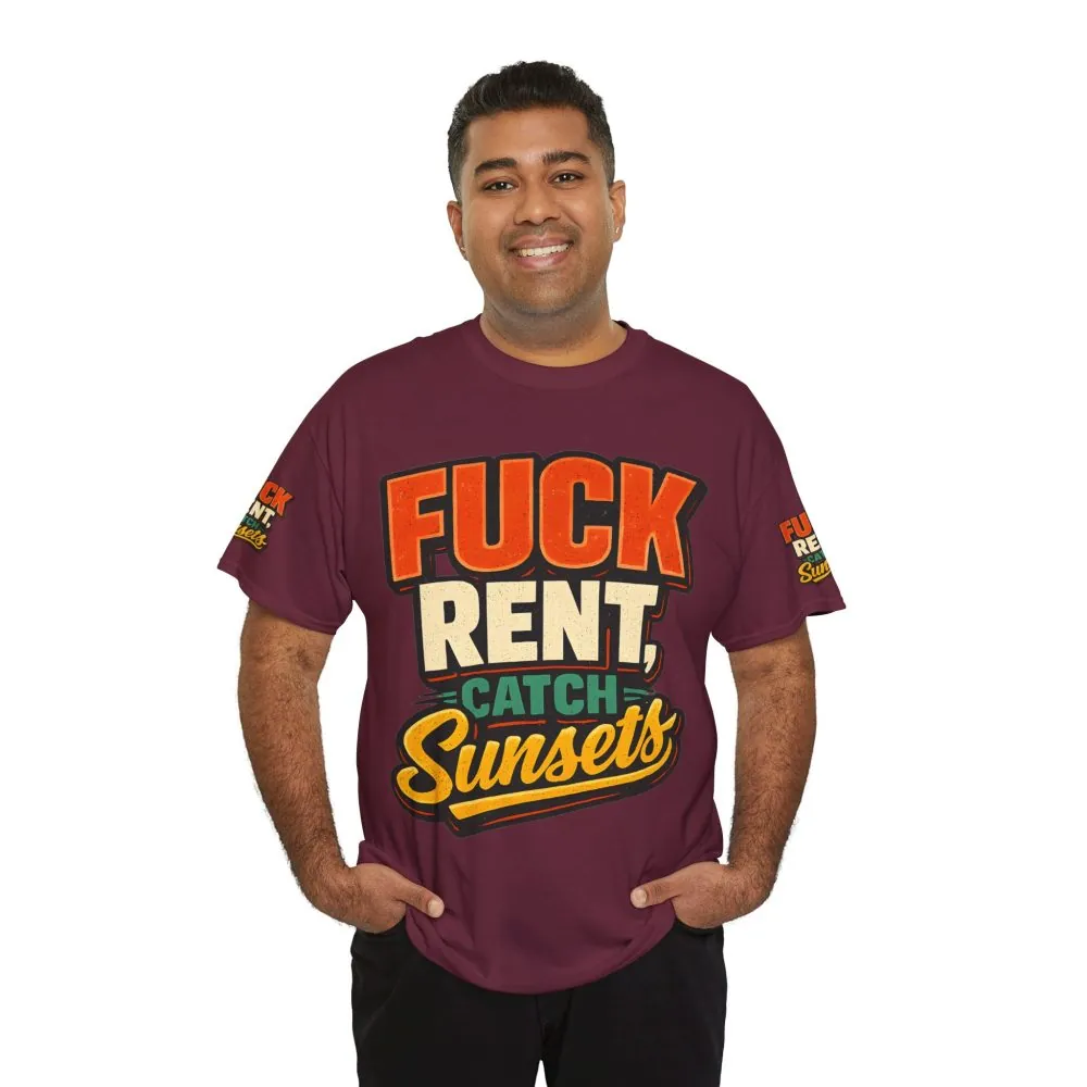 Unisex Heavy Cotton Tee — "Fuck Rent Catch Sunsets" Design F**K-Line