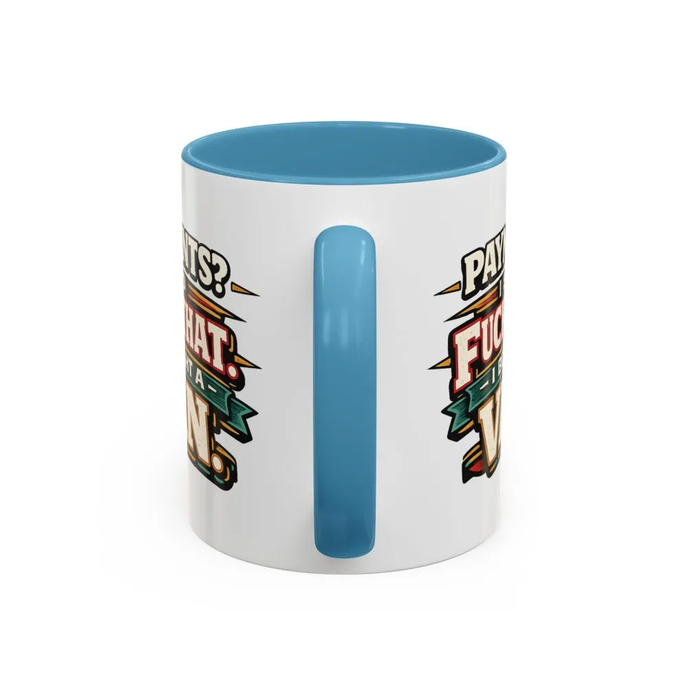 273050514648468293_2048.jpeg Accent Coffee Mug (11, 15oz) — "Payments?I Said" Design F**K-Line