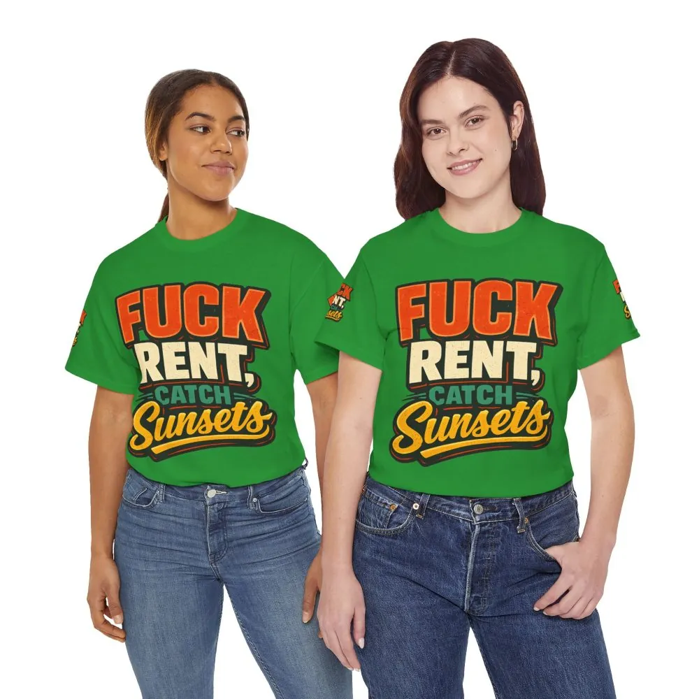 Unisex Heavy Cotton Tee — "Fuck Rent Catch Sunsets" Design F**K-Line