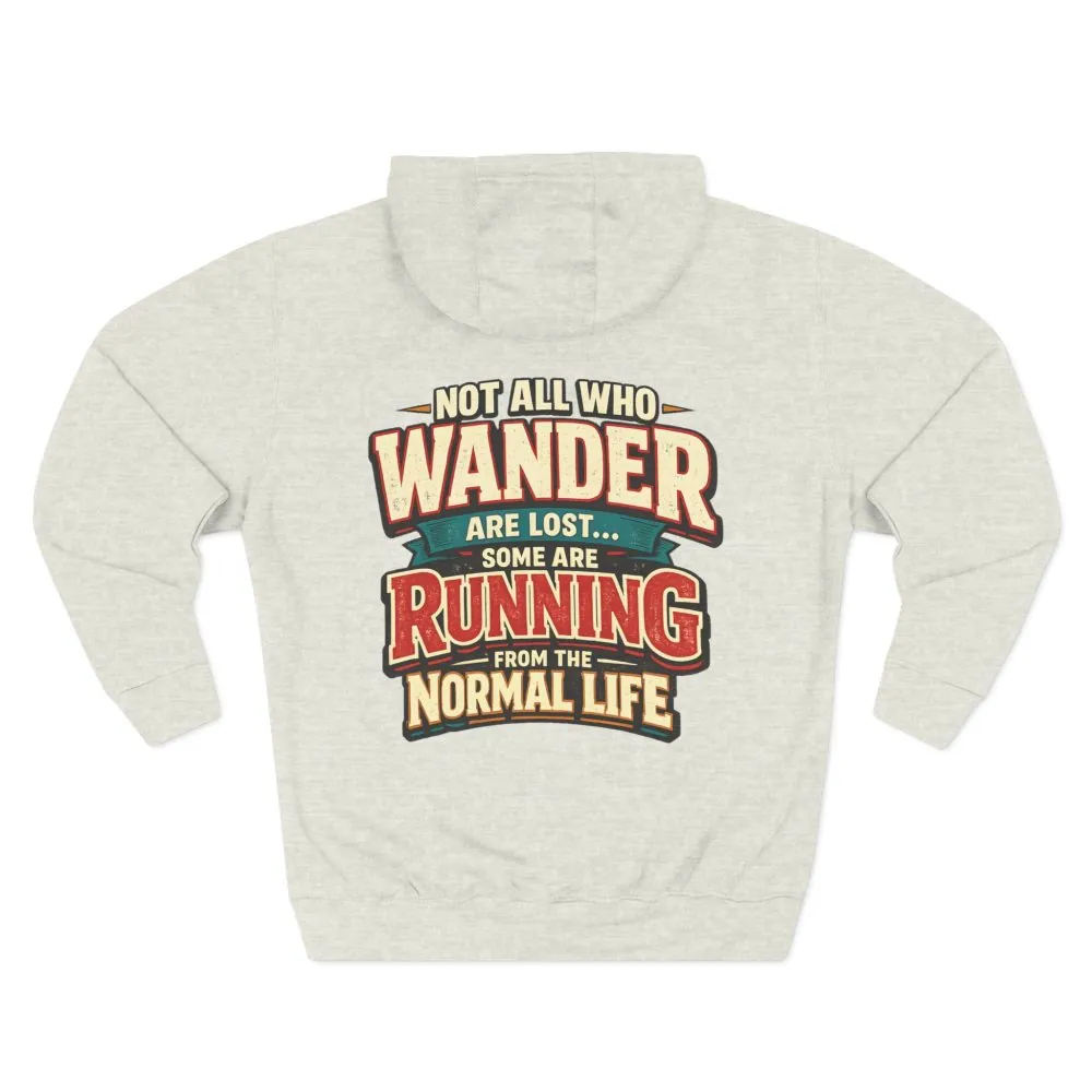 Three-Panel Fleece Hoodie - "Not All Who Wander Are Lost" Design F**K-Line
