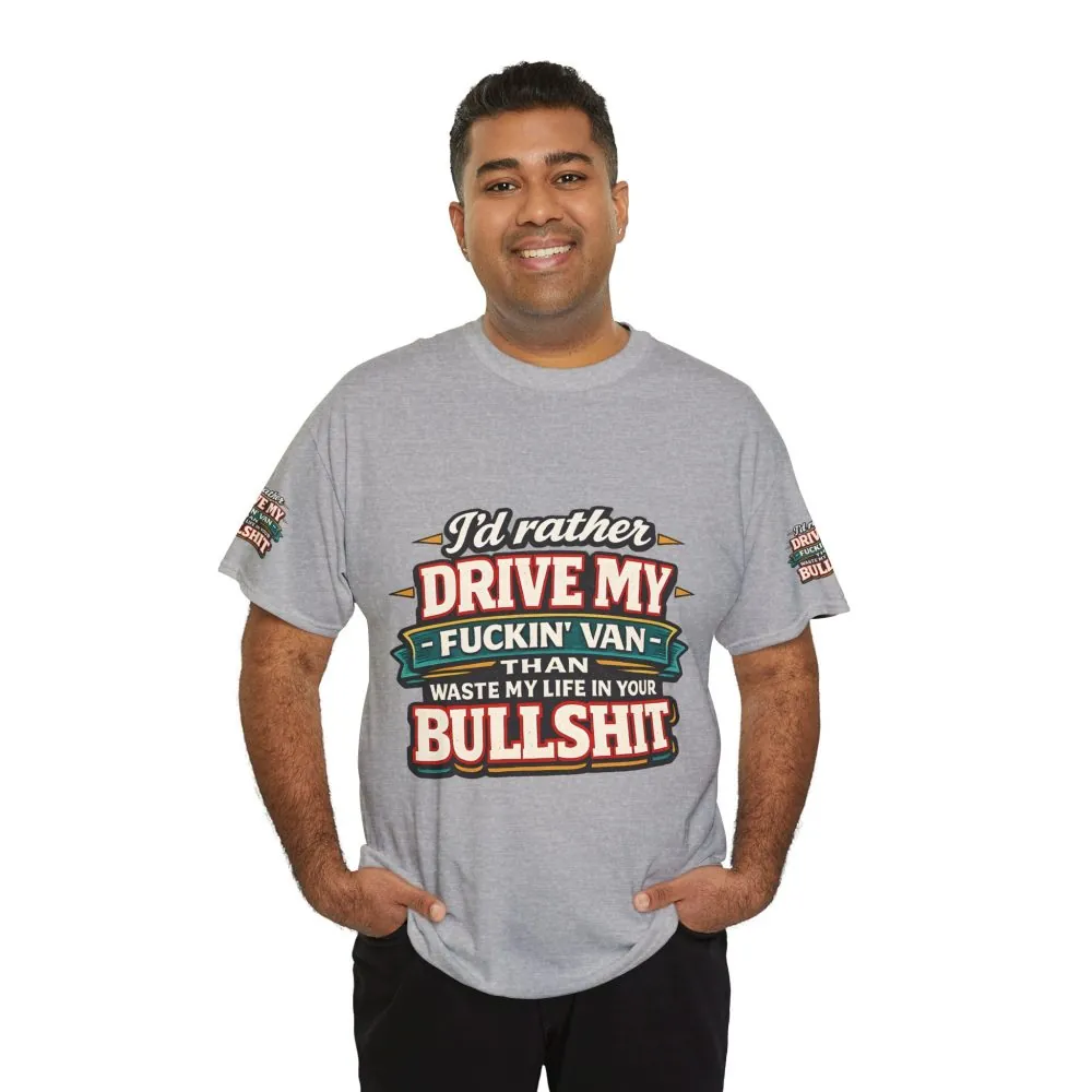 Unisex Heavy Cotton Tee — "I´d Rather Drive My Fucking Van" Design F**K-Line