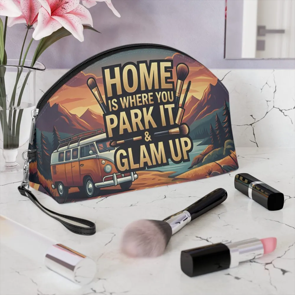Makeup Bag — "Home Is Where You Park It-Glam Up" campervan quoted