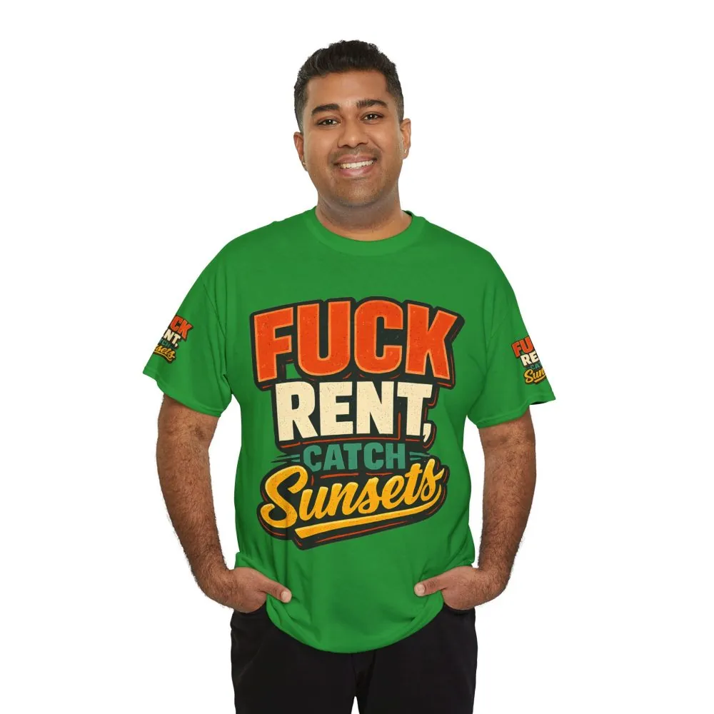 Unisex Heavy Cotton Tee — "Fuck Rent Catch Sunsets" Design F**K-Line