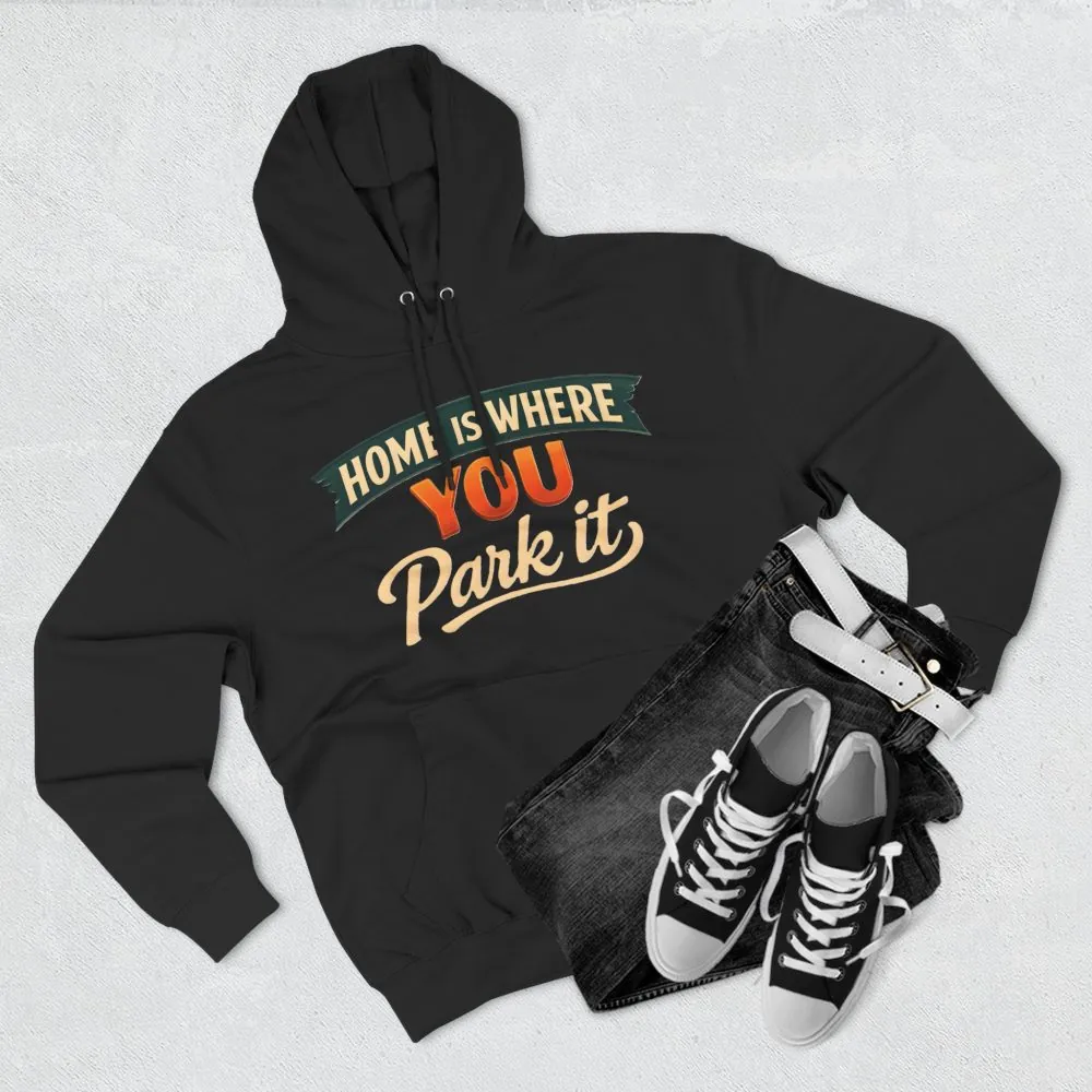 2986390332080083091_2048.jpeg Three-Panel Fleece Hoodie - "Home Is Where You Park It" Design Scenic-Line
