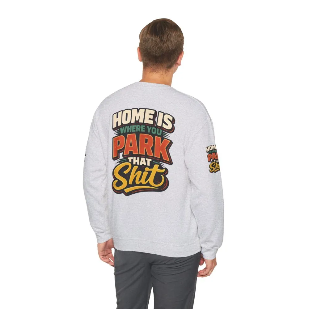 Unisex Heavy Blend™ Crewneck Sweatshirt — "Home Is Where You Park That Shit" Design F**K-Line