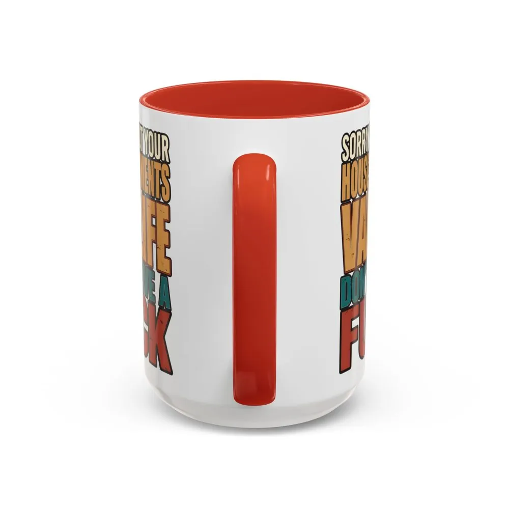 Accent Coffee Mug (11, 15oz) — "Sorry About Your House Payments" Design F**K-Line