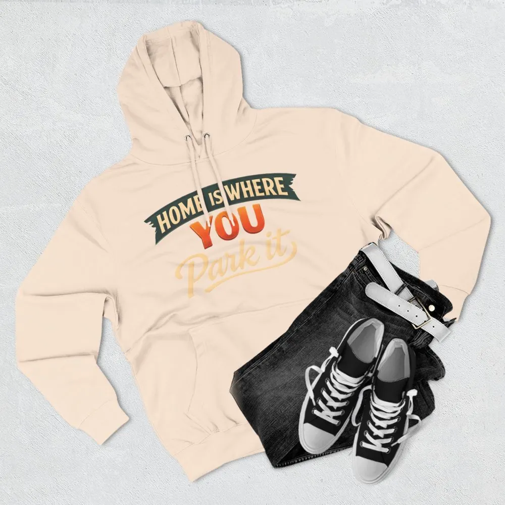 3165409407593465489_2048.jpeg Three-Panel Fleece Hoodie - "Home Is Where You Park It" Design Scenic-Line