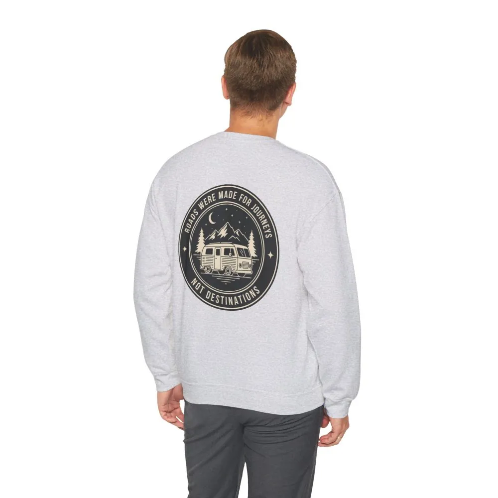 Crewneck Sweatshirt — "ROAD WHERE MADE FOR JOURNEYS-NOT DESTINATIONS" (Only Back printed) Vintage Camper Van Outdoor Graphic