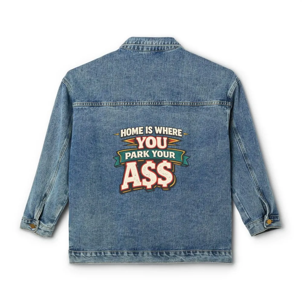 3225848136573672977_2048.jpeg Women's Denim Jacket — "Home Is Where You Park Your Ass" Design F**K-Line