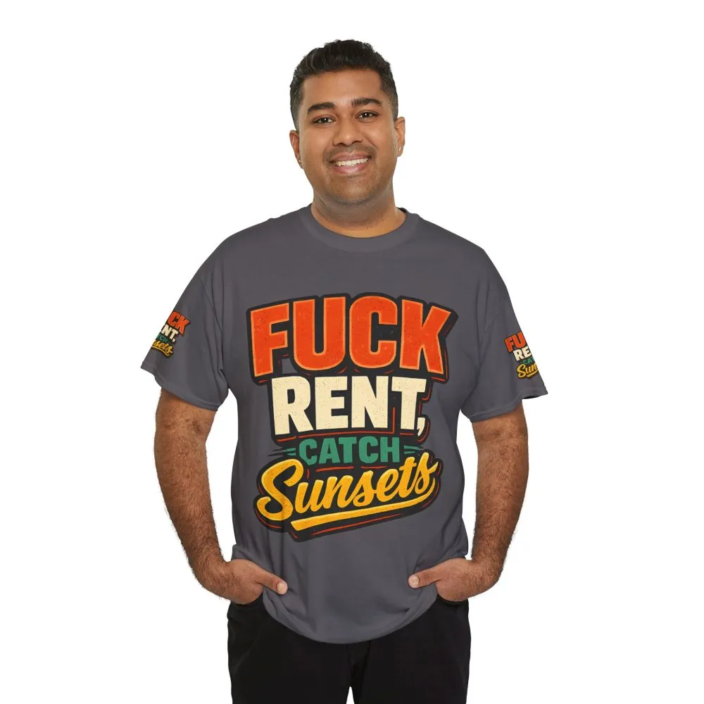 Unisex Heavy Cotton Tee — "Fuck Rent Catch Sunsets" Design F**K-Line