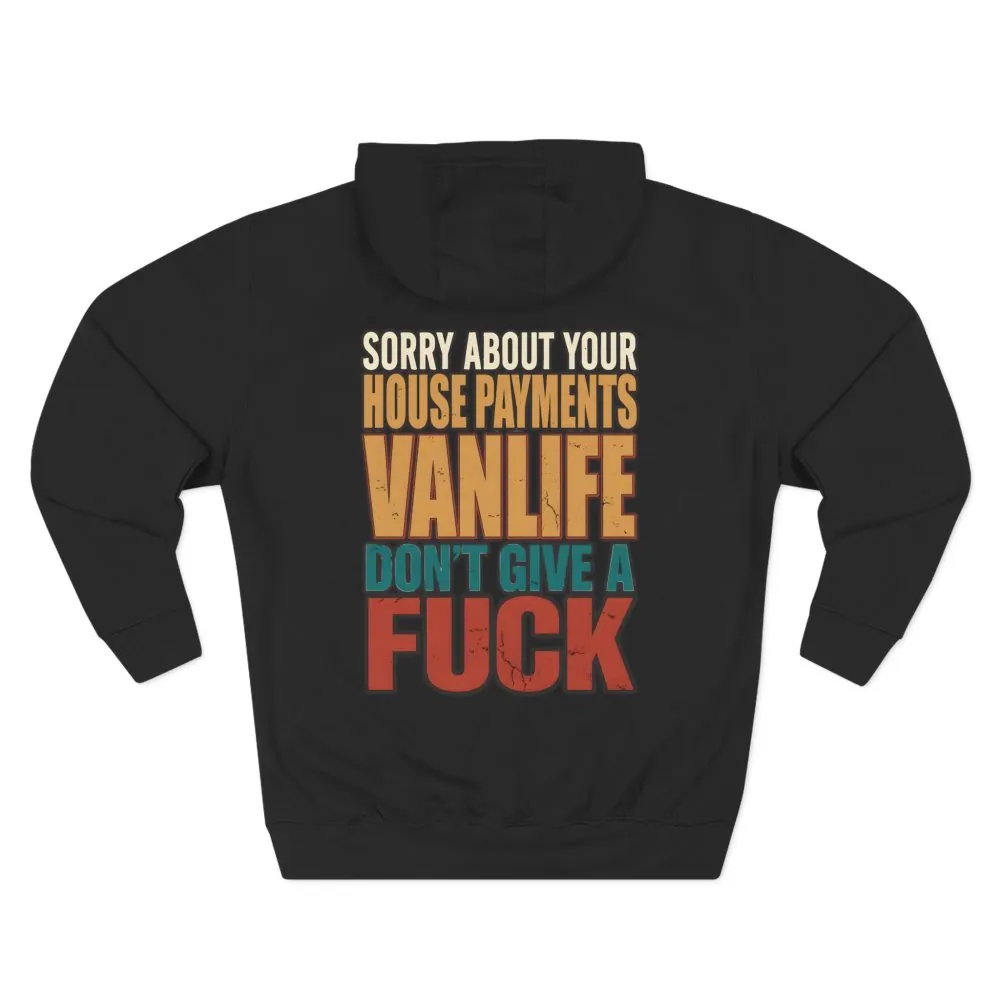 3561112417830671256_2048.jpeg Three-Panel Fleece Hoodie - "Sorry About Your House Payments" Design F**K-Line