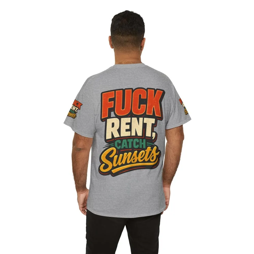 Unisex Heavy Cotton Tee — "Fuck Rent Catch Sunsets" Design F**K-Line