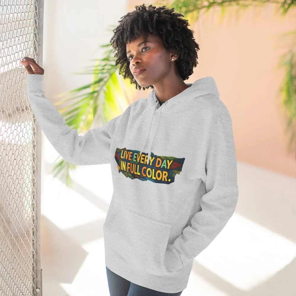 3723938640178322328_2048.jpeg Three-Panel Fleece Hoodie - "Live Life Every Day In Full Color" Design Cubic-Line