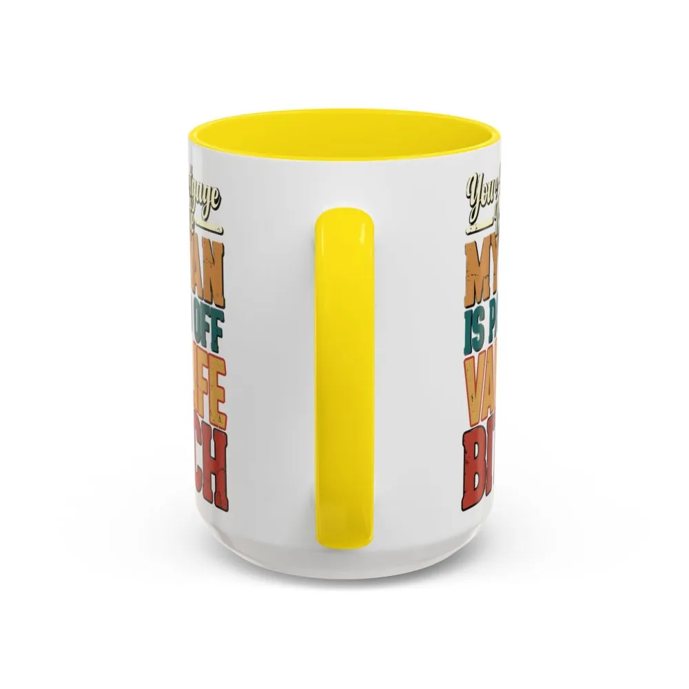 3954772055273229892_2048.jpeg Accent Coffee Mug (11, 15oz) — "Your Mortgage Is Cute" Design F**K-Line