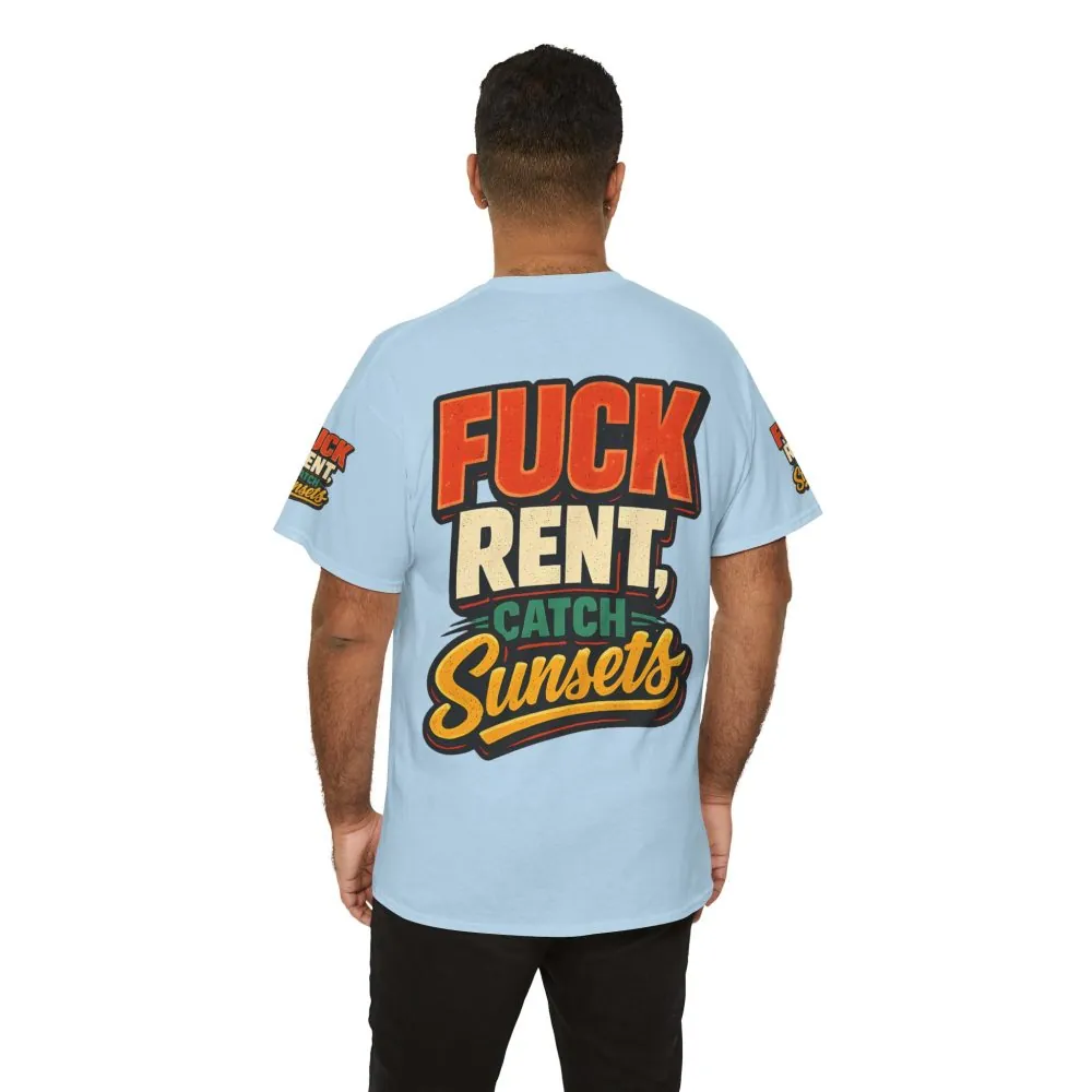 Unisex Heavy Cotton Tee — "Fuck Rent Catch Sunsets" Design F**K-Line