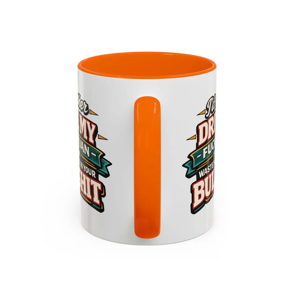 Accent Coffee Mug (11, 15oz) — "I´d Rather Drive My Fucking Van" Design F**K-Line