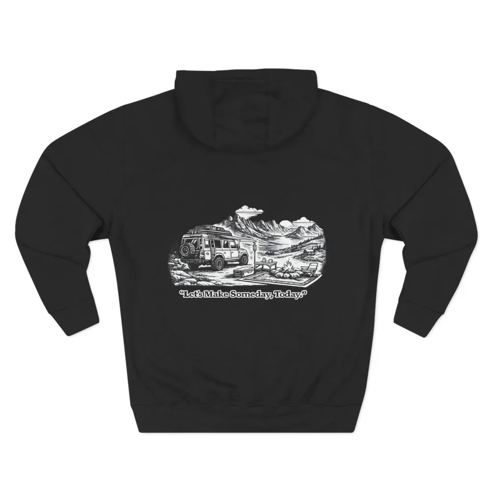 Three-Panel Fleece Hoodie - "Lets make Someday, Today?" Design Minimal-Line