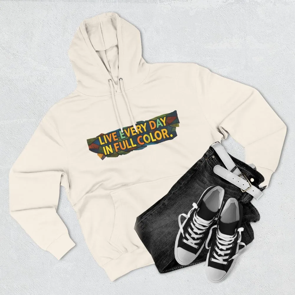 4237122713019238321_2048.jpeg Three-Panel Fleece Hoodie - "Live Life Every Day In Full Color" Design Cubic-Line