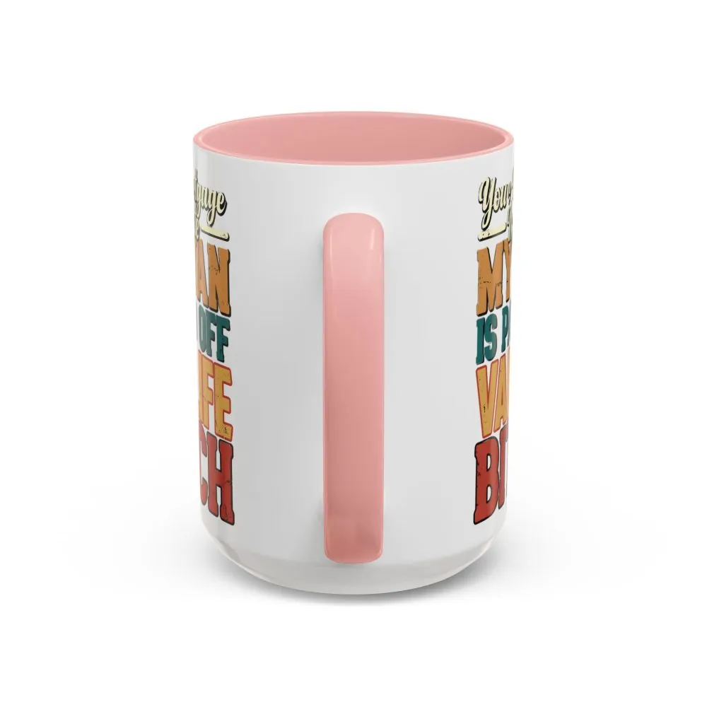 4259905647581162600_2048.jpeg Accent Coffee Mug (11, 15oz) — "Your Mortgage Is Cute" Design F**K-Line