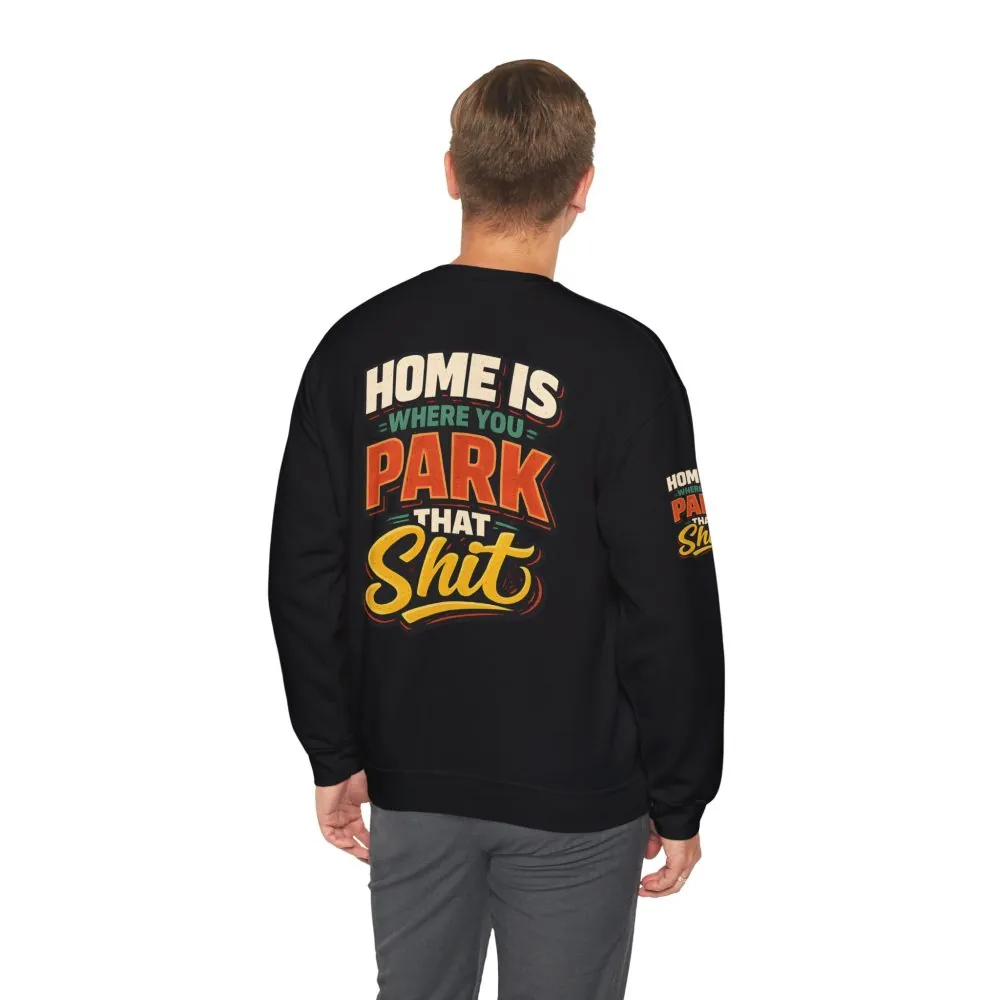 Unisex Heavy Blend™ Crewneck Sweatshirt — "Home Is Where You Park That Shit" Design F**K-Line
