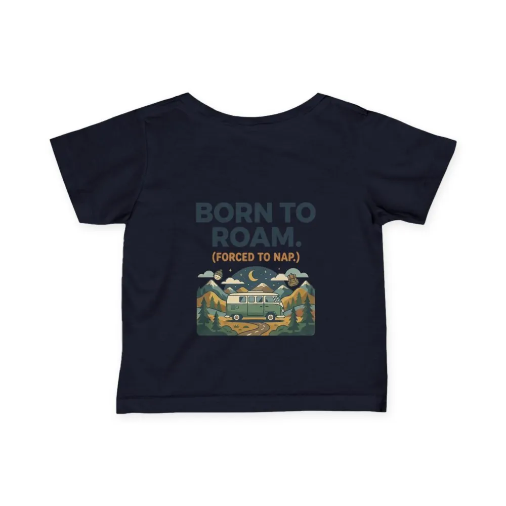 4406083685507952304_2048.jpeg Infant Tee - "Born to Roam (Forced to Nap)" RV Adventure Baby Shirt