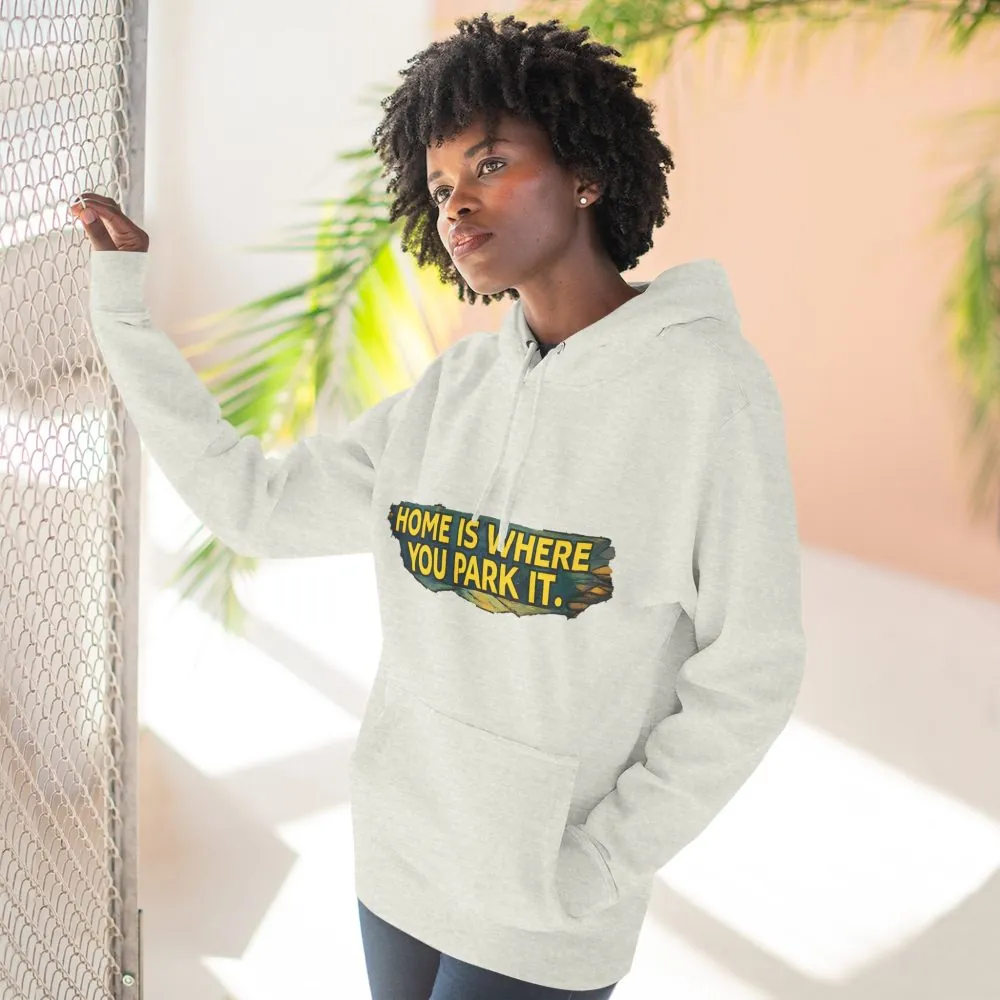 Three-Panel Fleece Hoodie - ""Home Is Where You Park It"" Design Cubic-Line