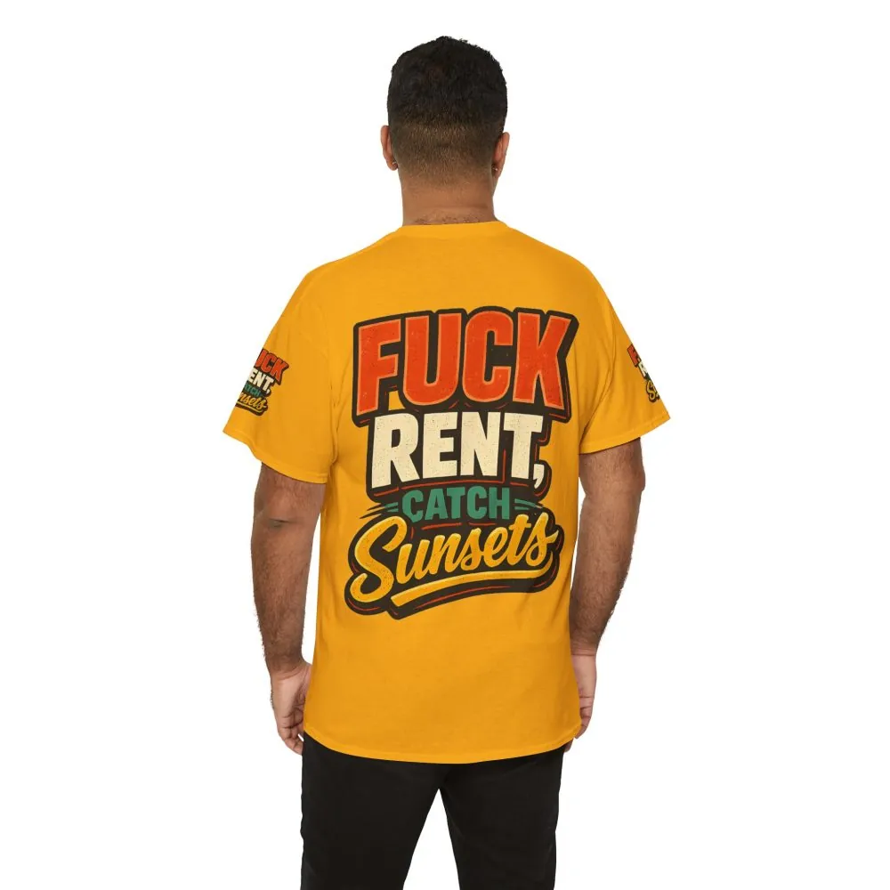 Unisex Heavy Cotton Tee — "Fuck Rent Catch Sunsets" Design F**K-Line