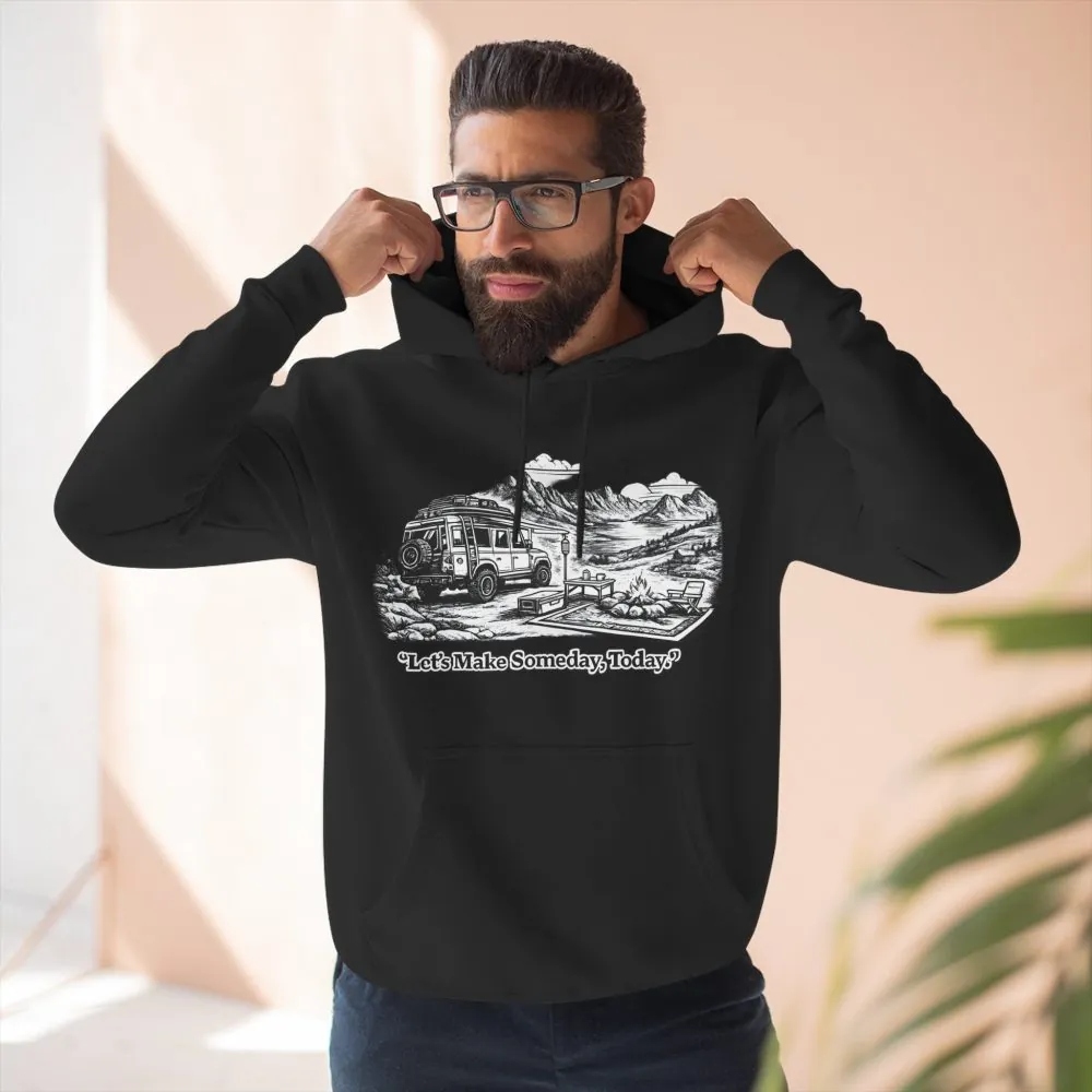 Three-Panel Fleece Hoodie - "Lets make Someday, Today?" Design Minimal-Line
