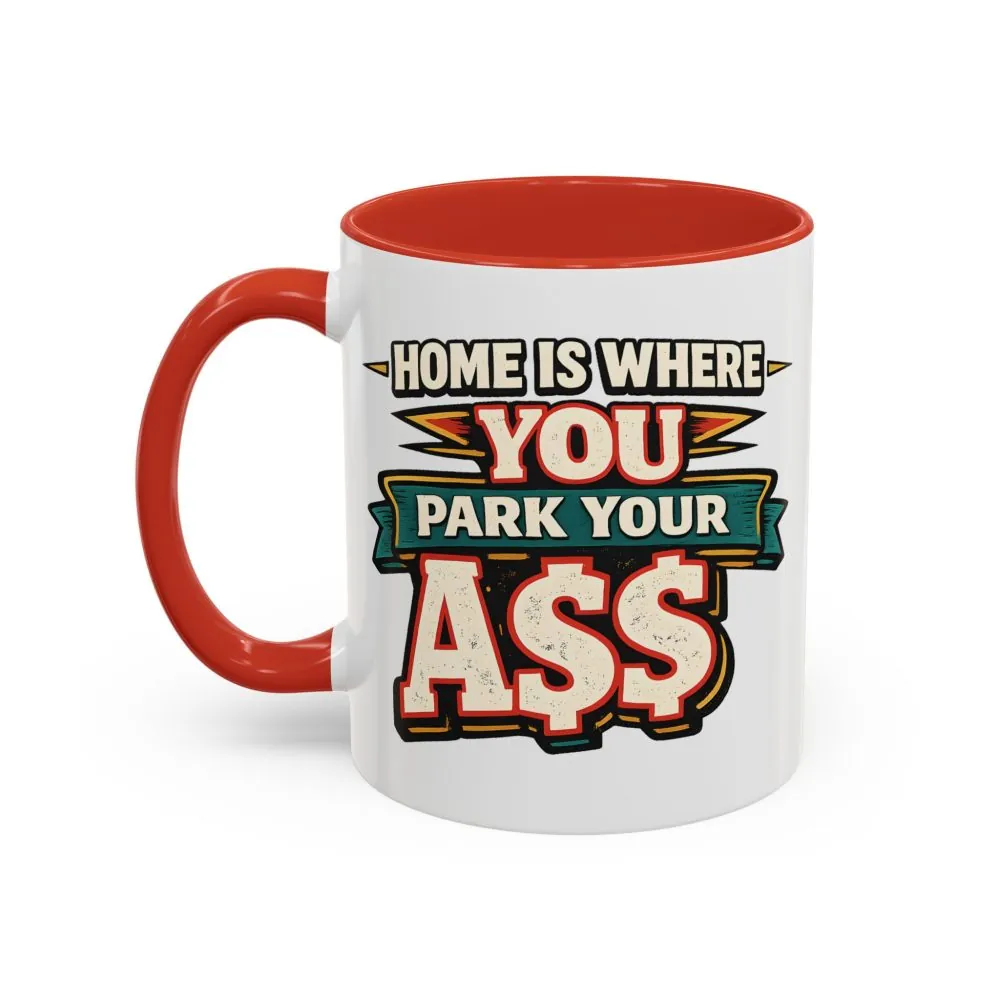 4473748663917854474_2048.jpeg Accent Coffee Mug (11, 15oz) — "Home Is Where You Park Your Ass" Design F**K-Line