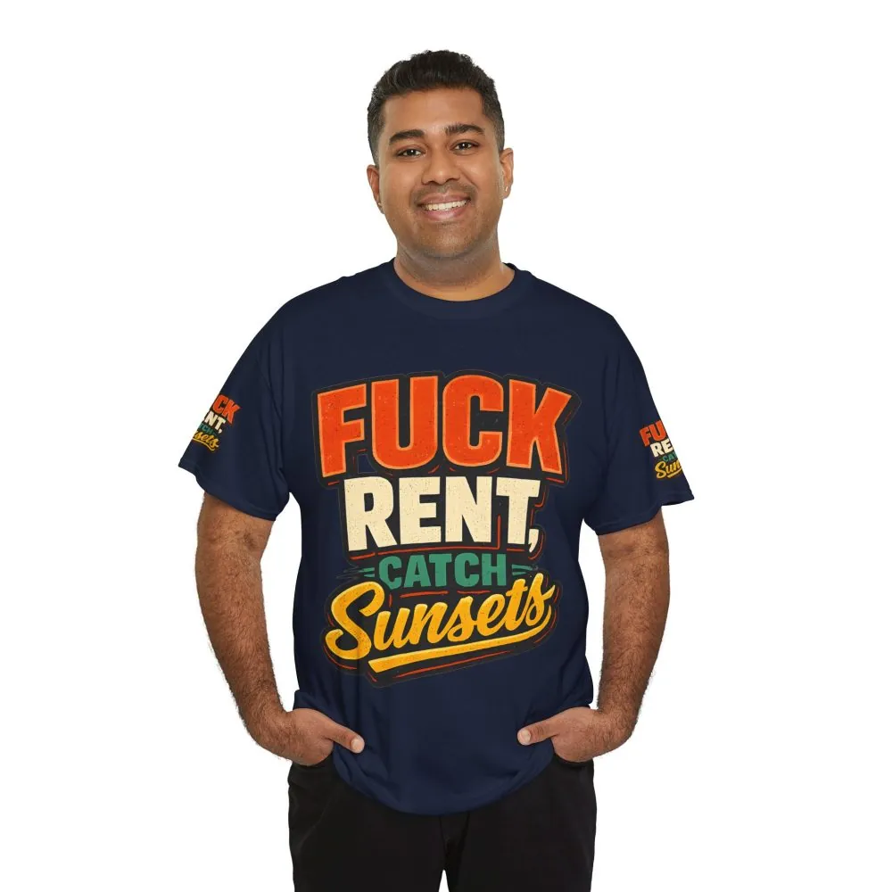 Unisex Heavy Cotton Tee — "Fuck Rent Catch Sunsets" Design F**K-Line
