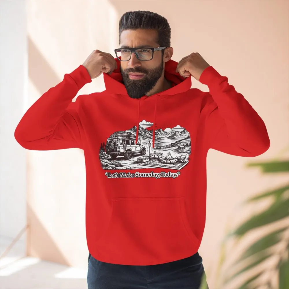 Three-Panel Fleece Hoodie - "Lets make Someday, Today?" Design Minimal-Line