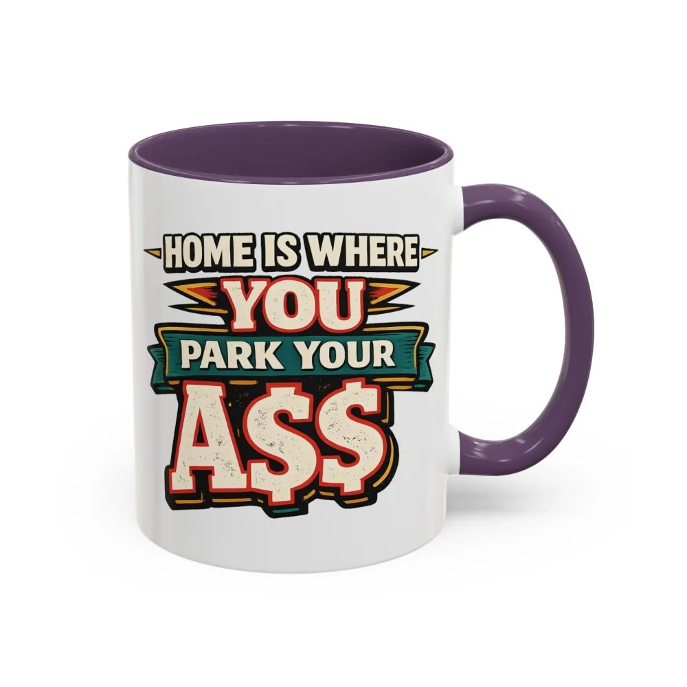4725079525441289260_2048.jpeg Accent Coffee Mug (11, 15oz) — "Home Is Where You Park Your Ass" Design F**K-Line