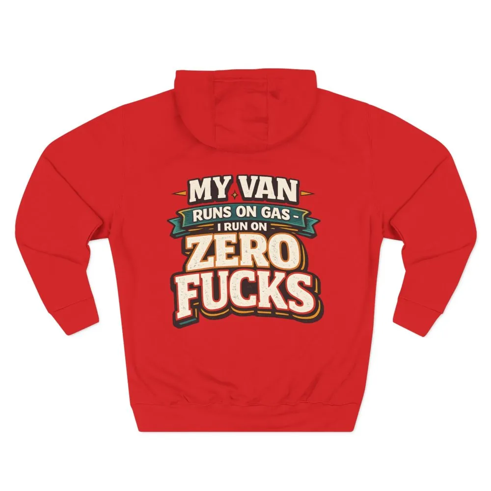 Three-Panel Fleece Hoodie - "My Van Runs On Gas" Design F**K-Line