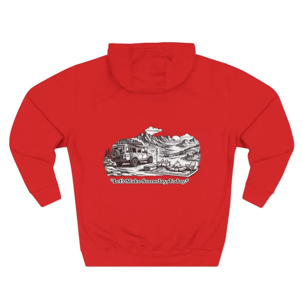 Three-Panel Fleece Hoodie - "Lets make Someday, Today?" Design Minimal-Line