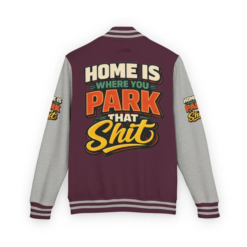 4901017823574199686_2048.jpeg Unisex Heavyweight Letterman Jacket — "Home Is Where You Park That Shit" Design F**K-Line