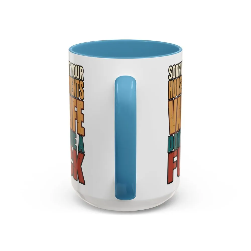 Accent Coffee Mug (11, 15oz) — "Sorry About Your House Payments" Design F**K-Line