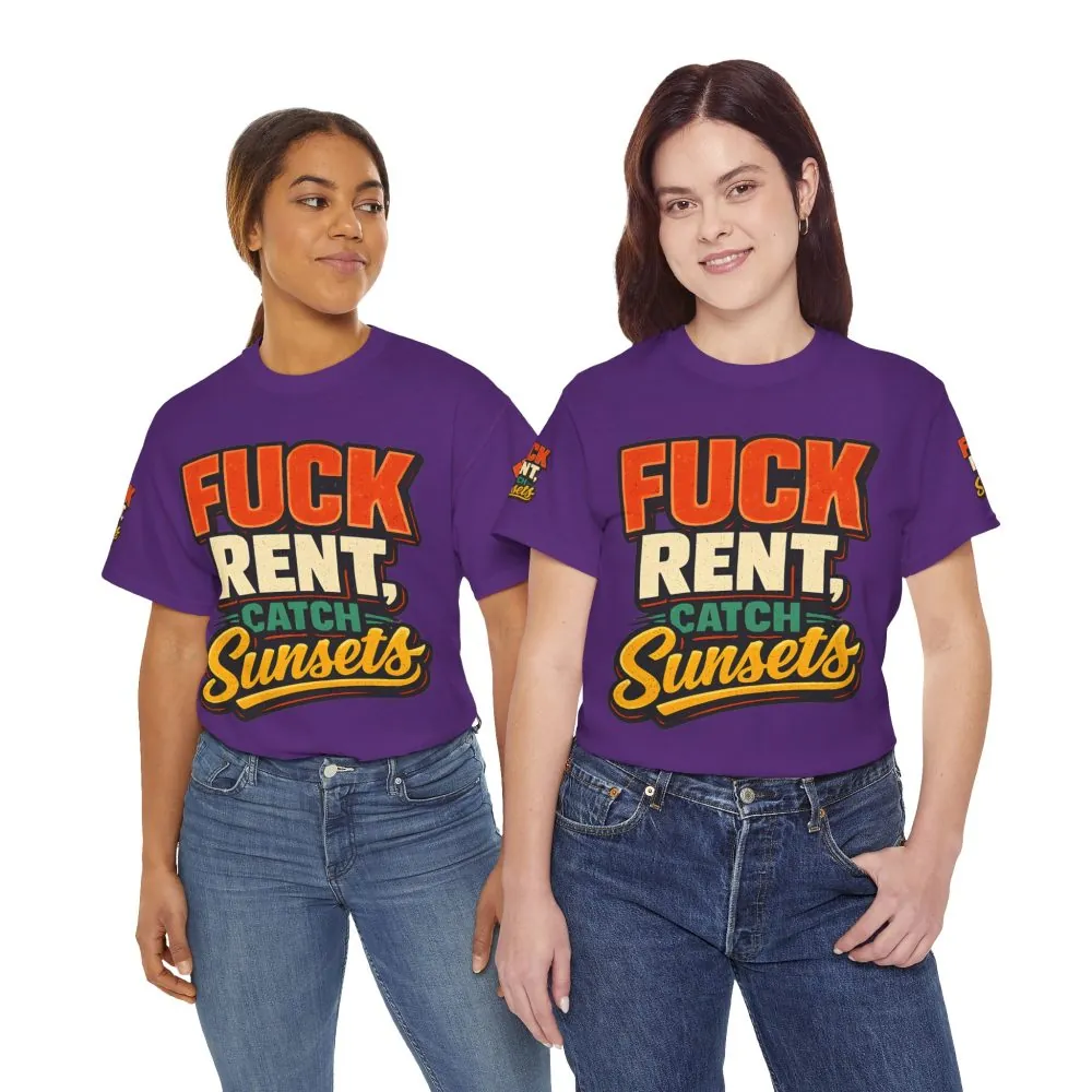 Unisex Heavy Cotton Tee — "Fuck Rent Catch Sunsets" Design F**K-Line