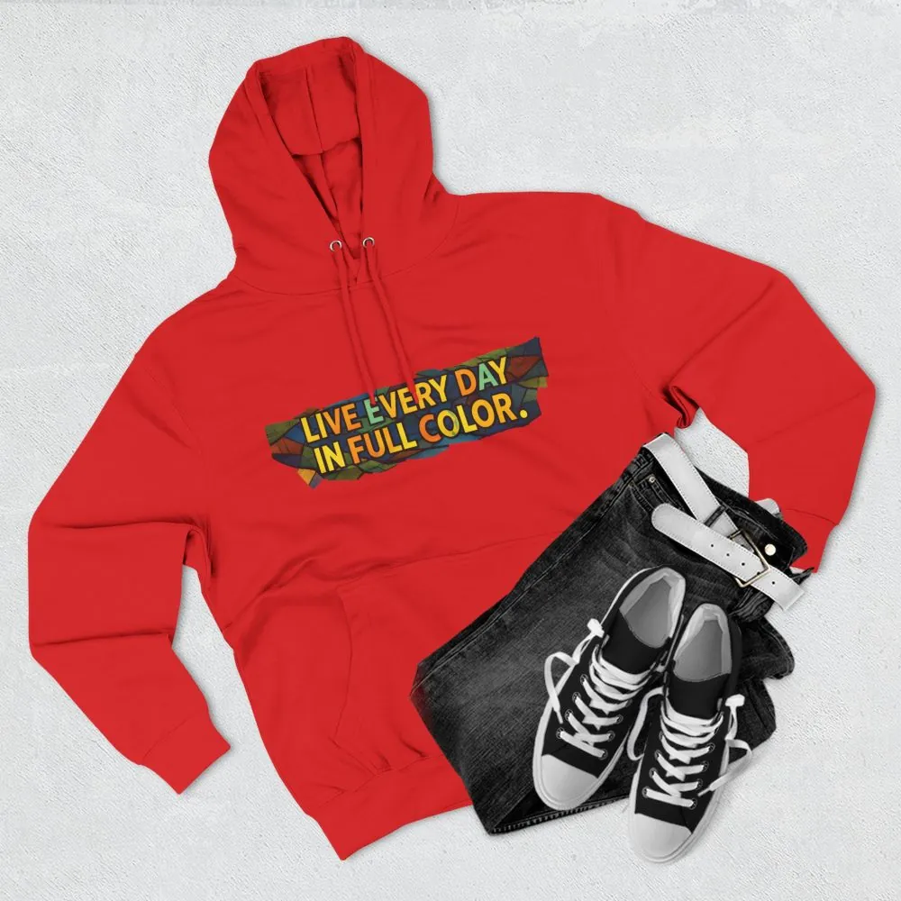 5171242166198606378_2048.jpeg Three-Panel Fleece Hoodie - "Live Life Every Day In Full Color" Design Cubic-Line
