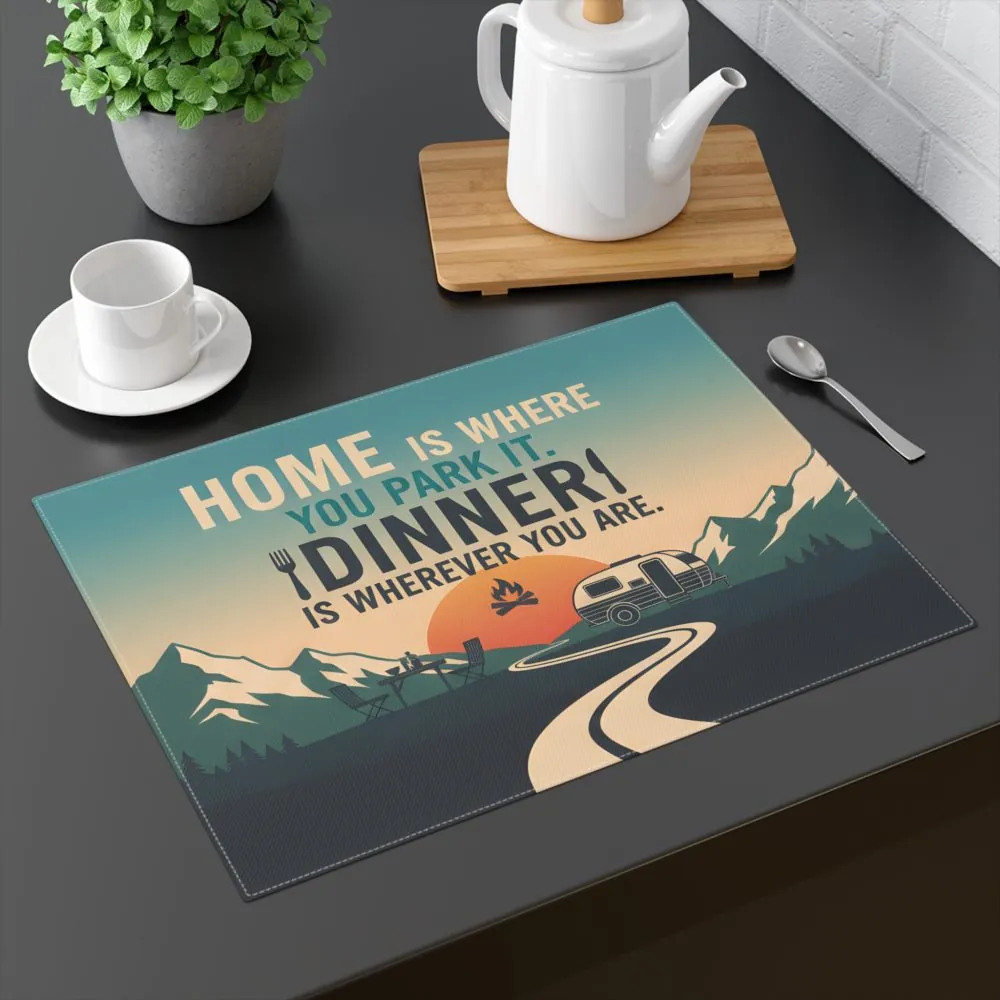Vanlife Placemat - "Home Is Where You Park It, Dinner Is Wherever You Are" RV Travel Table Mat