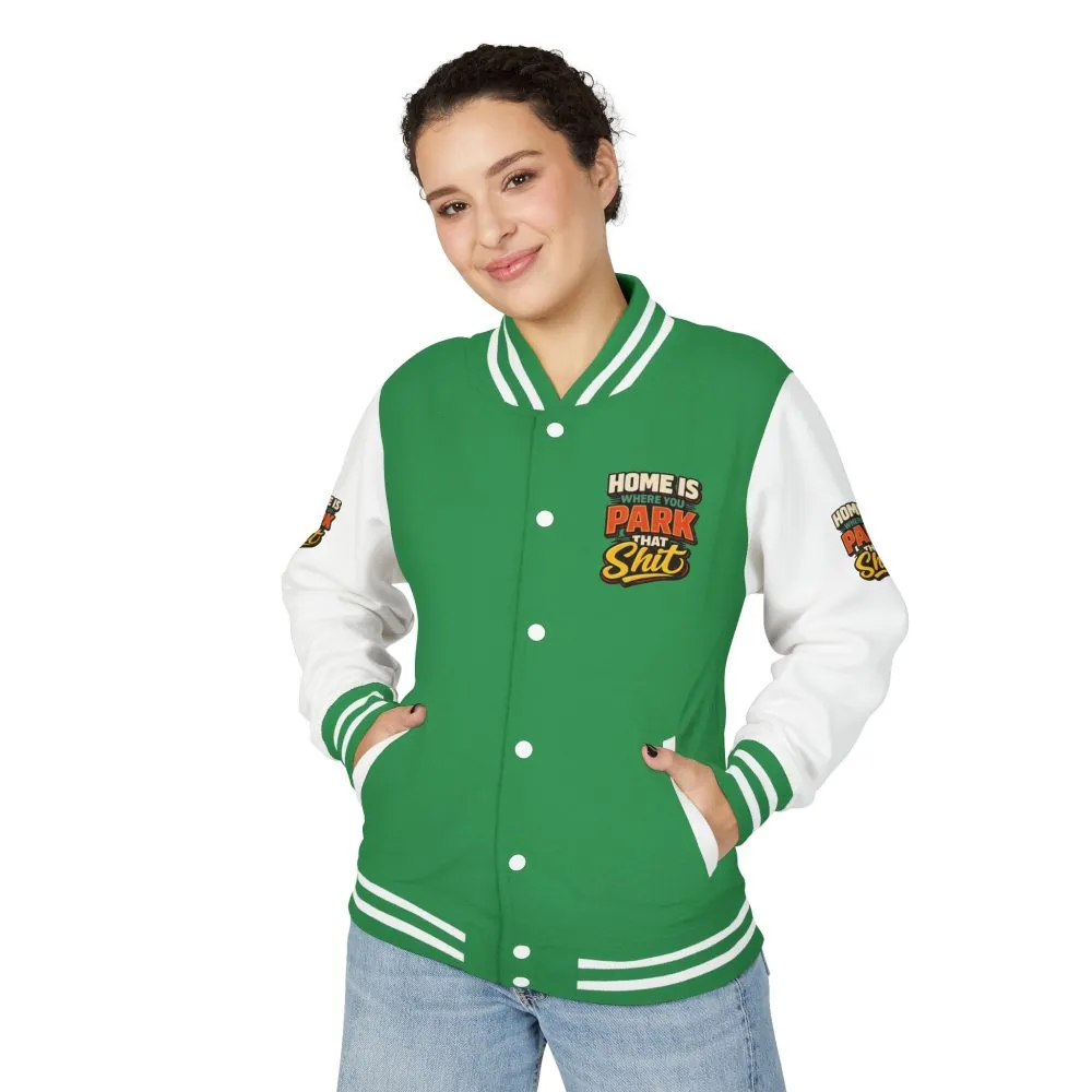 5253532146865306793_2048.jpeg Unisex Heavyweight Letterman Jacket — "Home Is Where You Park That Shit" Design F**K-Line