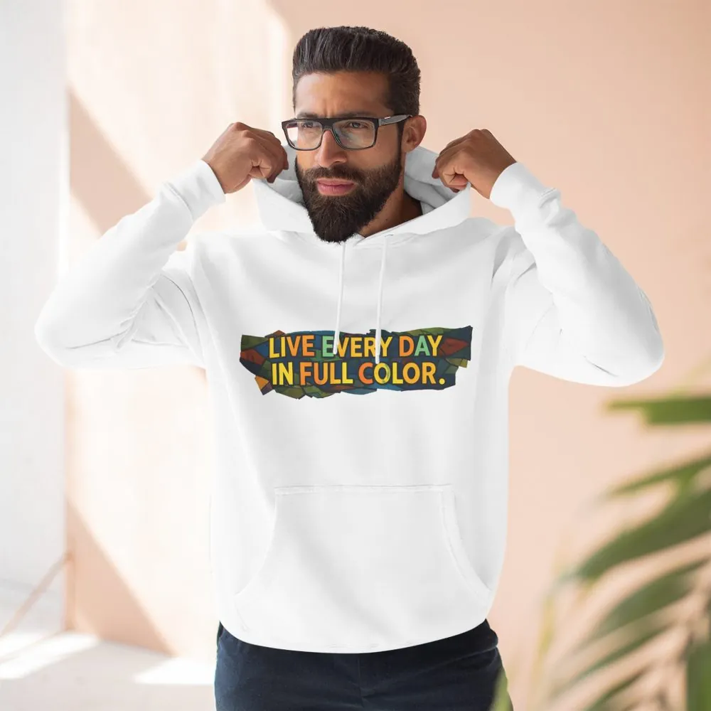 533855387550044481_2048.jpeg Three-Panel Fleece Hoodie - "Live Life Every Day In Full Color" Design Cubic-Line