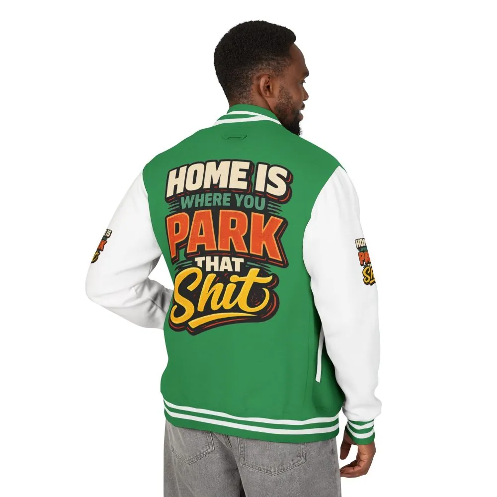 5440206850646185493_2048.jpeg Unisex Heavyweight Letterman Jacket — "Home Is Where You Park That Shit" Design F**K-Line