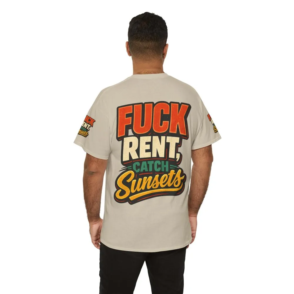 Unisex Heavy Cotton Tee — "Fuck Rent Catch Sunsets" Design F**K-Line