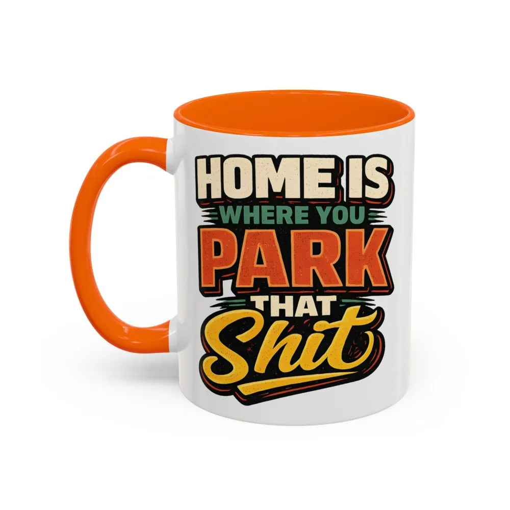 5560339368970773150_2048.jpeg Accent Coffee Mug (11, 15oz) — "Home Is Where You Park That Shit" Design F**K-Line