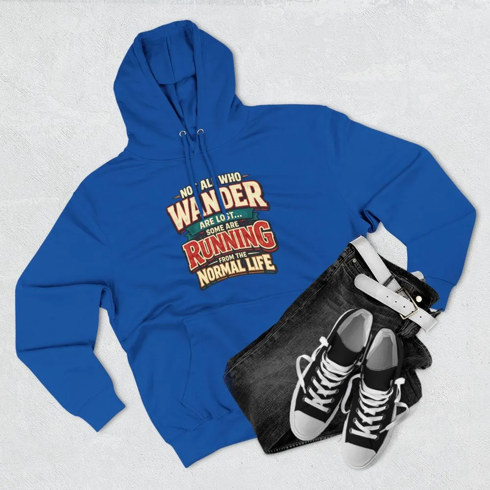 Three-Panel Fleece Hoodie - "Not All Who Wander Are Lost" Design F**K-Line