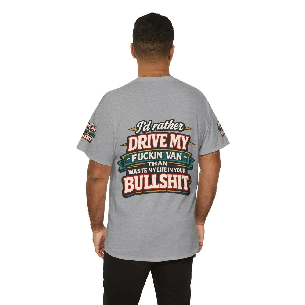 Unisex Heavy Cotton Tee — "I´d Rather Drive My Fucking Van" Design F**K-Line