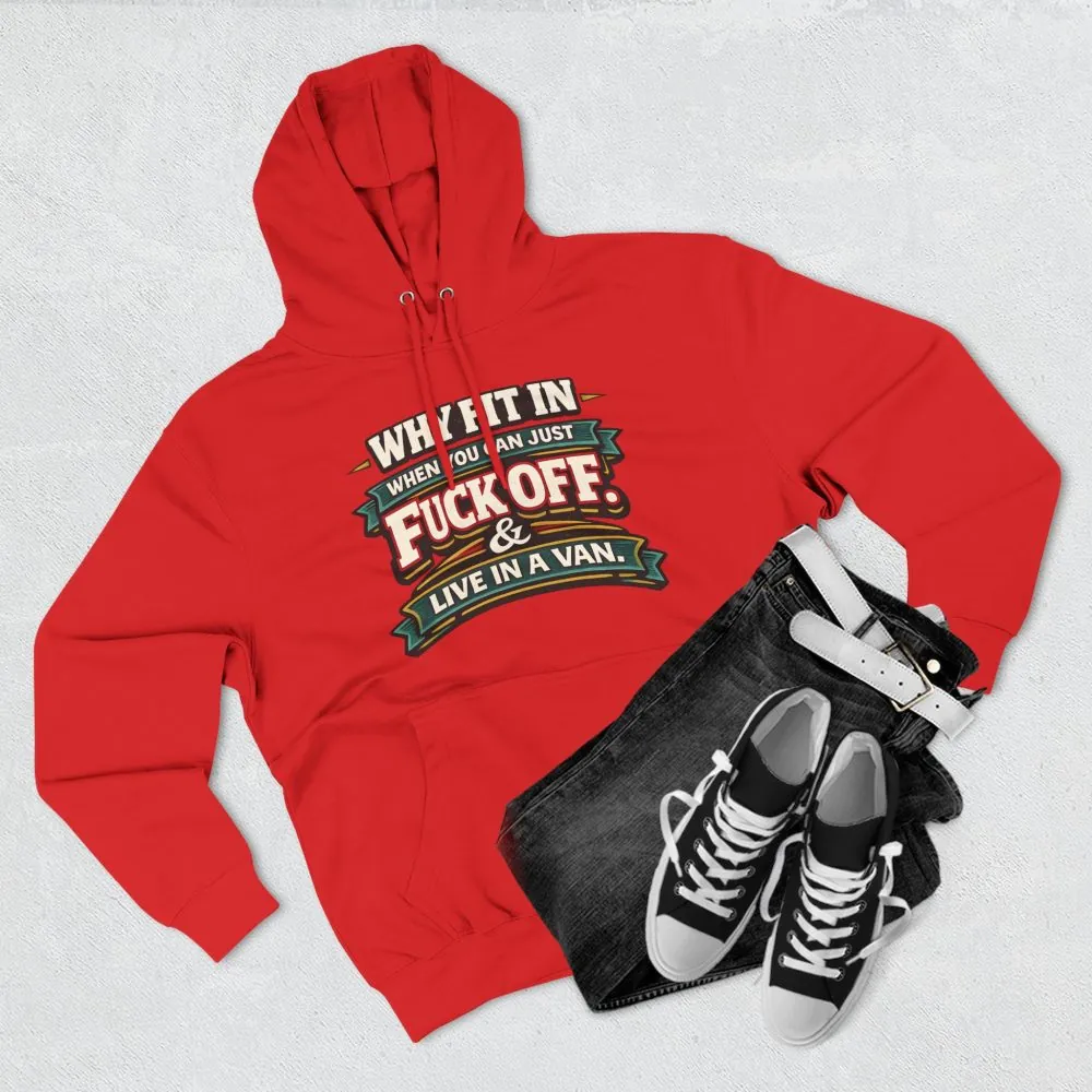 5751998900845840656_2048.jpeg Three-Panel Fleece Hoodie - "Why Fit In" Design F**K-Line